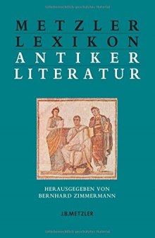 Metzler Lexikon antiker Literatur: Autoren, Gattungen, Begriffe