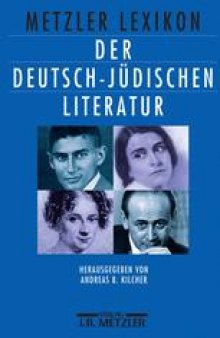 Metzler Lexikon der deutsch-jüdischen Literatur: Jüdische Autorinnen und Autoren deutscher Sprache von der Aufklärung bis zur Gegenwart