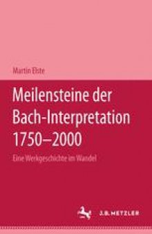 Meilensteine der Bach-Interpretation 1750–2000: Eine Werkgeschichte im Wandel