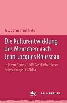 Die Kulturentwicklung des Menschen nach Jean-Jacques Rousseau: In ihrem Bezug auf die gesellschaftlichen Entwicklungen in Afrika