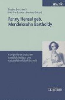 Fanny Hensel geb. Mendelssohn Bartholdy: Komponieren zwischen Geselligkeitsideal und romantischer Musikästhetik