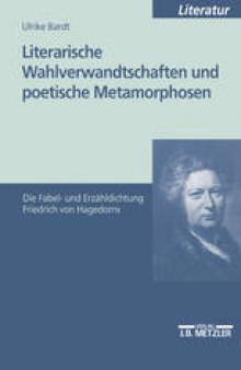 Literarische Wahlverwandtschaften und poetische Metamorphosen: Die Fabel- und Erzähldichtung Friedrich von Hagedorns