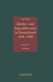 Kinder- und Jugendliteratur in Deutschland 1840–1950: Band VII: Nachtrag