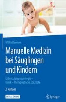 Manuelle Medizin bei Säuglingen und Kindern: Entwicklungsneurologie – Klinik – Therapeutische Konzepte