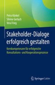 Stakeholder-Dialoge erfolgreich gestalten: Kernkompetenzen für erfolgreiche Konsultations- und Kooperationsprozesse