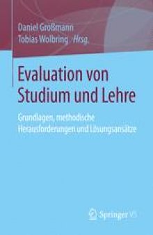 Evaluation von Studium und Lehre: Grundlagen, methodische Herausforderungen und Lösungsansätze