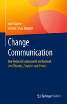 Change Communication: Die Rede als Instrument im Kontext von Theorie, Empirie und Praxis