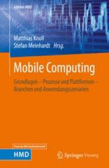 Mobile Computing: Grundlagen – Prozesse und Plattformen – Branchen und Anwendungsszenarien