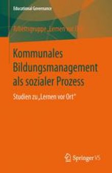 Kommunales Bildungsmanagement als sozialer Prozess: Studien zu „Lernen vor Ort“