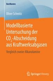 Modellbasierte Untersuchung der CO2-Abscheidung aus Kraftwerksabgasen: Vergleich zweier Alkanolamine