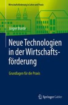 Neue Technologien in der Wirtschaftsförderung : Grundlagen für die Praxis