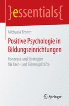 Positive Psychologie in Bildungseinrichtungen: Konzepte und Strategien für Fach- und Führungskräfte