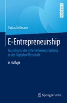 E-Entrepreneurship: Grundlagen der Unternehmensgründung in der Digitalen Wirtschaft