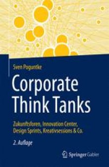 Corporate Think Tanks: Zukunftsforen, Innovation Center, Design Sprints, Kreativsessions & Co.