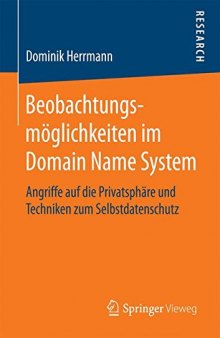 Beobachtungsmöglichkeiten im Domain Name System: Angriffe auf die Privatsphäre und Techniken zum Selbstdatenschutz