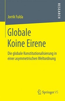 Globale Koine Eirene : Die globale Konstitutionalisierung in einer asymmetrischen Weltordnung