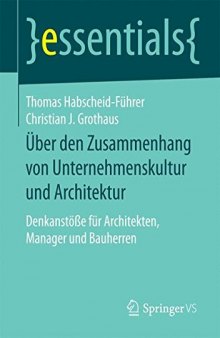 Über den Zusammenhang von Unternehmenskultur und Architektur: Denkanstöße für Architekten, Manager und Bauherren