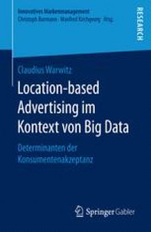 Location-based Advertising im Kontext von Big Data: Determinanten der Konsumentenakzeptanz