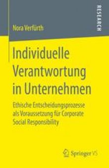Individuelle Verantwortung in Unternehmen : Ethische Entscheidungsprozesse als Voraussetzung für Corporate Social Responsibility
