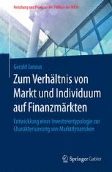 Zum Verhältnis von Markt und Individuum auf Finanzmärkten: Entwicklung einer Investorentypologie zur Charakterisierung von Marktdynamiken