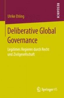Deliberative Global Governance: Legitimes Regieren durch Recht und Zivilgesellschaft