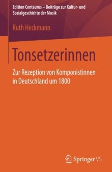 Tonsetzerinnen: Zur Rezeption von Komponistinnen in Deutschland um 1800