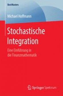 Stochastische Integration: Eine Einführung in die Finanzmathematik