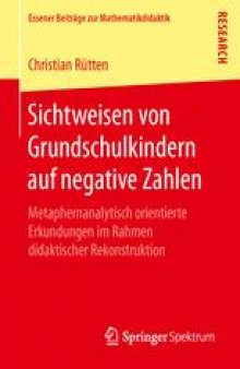 Sichtweisen von Grundschulkindern auf negative Zahlen: Metaphernanalytisch orientierte Erkundungen im Rahmen didaktischer Rekonstruktion