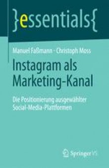 Instagram als Marketing-Kanal: Die Positionierung ausgewählter Social-Media-Plattformen 