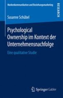 Psychological Ownership im Kontext der Unternehmensnachfolge: Eine qualitative Studie