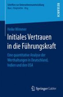 Initiales Vertrauen in die Führungskraft : Eine quantitative Analyse der Werthaltungen in Deutschland, Indien und den USA