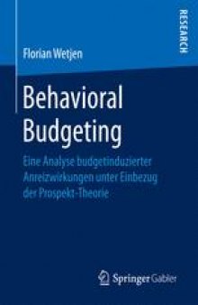 Behavioral Budgeting: Eine Analyse budgetinduzierter Anreizwirkungen unter Einbezug der Prospekt-Theorie