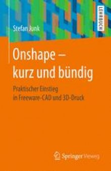 Onshape - kurz und bündig: Praktischer Einstieg in Freeware-CAD und 3D-Druck