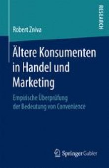 Ältere Konsumenten in Handel und Marketing: Empirische Überprüfung der Bedeutung von Convenience