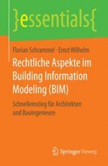 Rechtliche Aspekte im Building Information Modeling (BIM): Schnelleinstieg für Architekten und Bauingenieure 