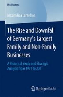 The Rise and Downfall of Germany’s Largest Family and Non-Family Businesses: A Historical Study and Strategic Analysis from 1971 to 2011