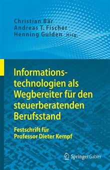 Informationstechnologien als Wegbereiter für den steuerberatenden Berufsstand: Festschrift für Professor Dieter Kempf