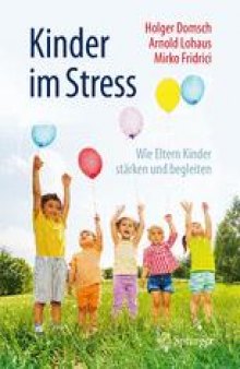 Kinder im Stress: Wie Eltern Kinder stärken und begleiten