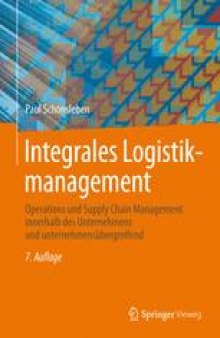 Integrales Logistikmanagement: Operations und Supply Chain Management innerhalb des Unternehmens und unternehmensübergreifend