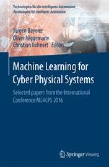 Machine Learning for Cyber Physical Systems: Selected papers from the International Conference ML4CPS 2016