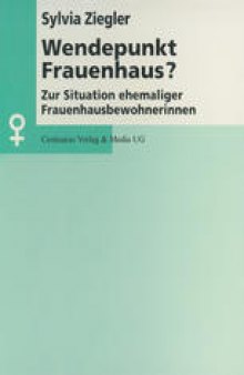 Wendepunkt Frauenhaus?: Zur Situation ehemaliger Frauenhausbewohnerinnen: Am Beispiel des Lörracher Frauenhauses