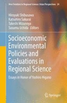 Socioeconomic Environmental Policies and Evaluations in Regional Science: Essays in Honor of Yoshiro Higano
