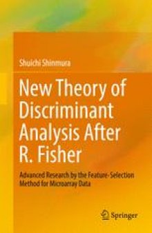 New Theory of Discriminant Analysis After R. Fisher: Advanced Research by the Feature Selection Method for Microarray Data