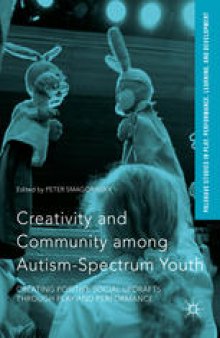 Creativity and Community among Autism-Spectrum Youth: Creating Positive Social Updrafts through Play and Performance