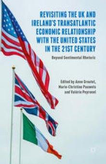 Revisiting the UK and Ireland’s Transatlantic Economic Relationship with the United States in the 21st Century: Beyond Sentimental Rhetoric