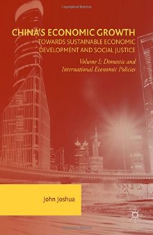 China's Economic Growth: Towards Sustainable Economic Development and Social Justice: Volume I: Domestic and International Economic Policies
