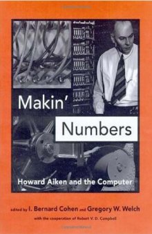 Makin’ Numbers: Howard Aiken and the Computer