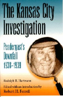 The Kansas City Investigation: Pendergast’s Downfall, 1938-1939