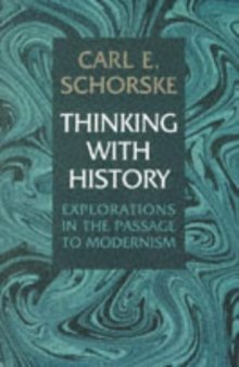 Thinking with History: Explorations in the Passage to Modernism