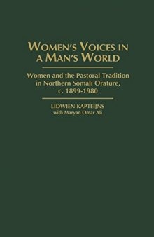 Women’s Voices in A Man’s World: Women and the Pastoral Tradition in Northern Somali Orature, c. 1899-1980